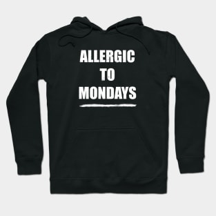 Allergic to mondays Hoodie